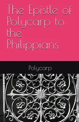 Der Brief des Polykarp an die Philipper - The Epistle of Polycarp to the Philippians