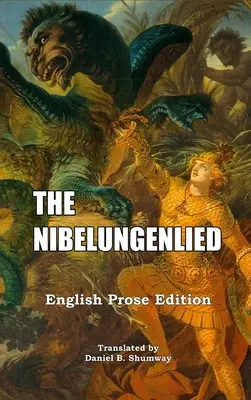 Das Nibelungenlied: Englische Prosaübersetzung - The Nibelungenlied: English Prose Translation