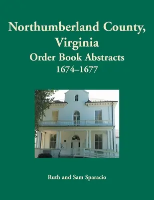 Northumberland Grafschaft, Virginia Bestellbuch, 1674-1677 - Northumberland County, Virginia Order Book, 1674-1677