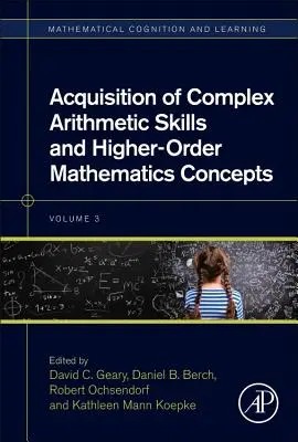 Erwerb komplexer arithmetischer Fertigkeiten und mathematischer Konzepte höherer Ordnung: Band 3 - Acquisition of Complex Arithmetic Skills and Higher-Order Mathematics Concepts: Volume 3