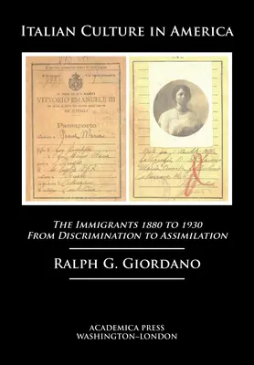 Italienische Kultur in Amerika: Die Einwanderer, 1880 bis 1930 - Von der Diskriminierung zur Assimilation - Italian Culture in America: The Immigrants, 1880 to 1930 - From Discrimination to Assimilation
