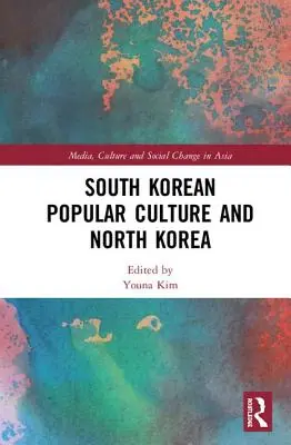 Südkoreanische Populärkultur und Nordkorea - South Korean Popular Culture and North Korea