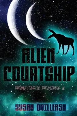 Alien Courtship: Mootoa's Monde 2 - Alien Courtship: Mootoa's Moons 2