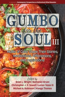 Gumbo für die Seele III: Männer of Color teilen ihre Geschichten, Meditationen, Affirmationen und Inspirationen - Gumbo for the Soul III: Males of Color Share Their Stories, Meditations, Affirmations, and Inspirations