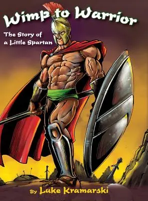 Vom Weichei zum Krieger: Die Geschichte eines kleinen Spartaners - Wimp to Warrior: The Story of a Little Spartan