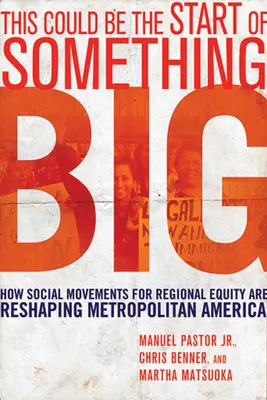 Dies könnte der Beginn von etwas Großem sein: Wie soziale Bewegungen für regionale Gerechtigkeit die amerikanischen Großstädte umgestalten - This Could Be the Start of Something Big: How Social Movements for Regional Equity Are Reshaping Metropolitan America