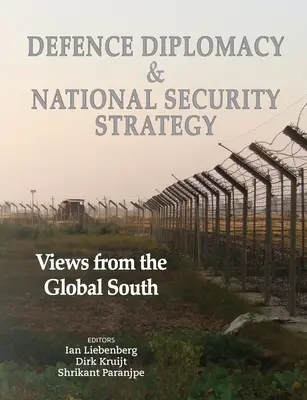 Verteidigungsdiplomatie und nationale Sicherheitsstrategie: Ansichten aus dem globalen Süden - Defence Diplomacy and National Security Strategy: Views from the Global South