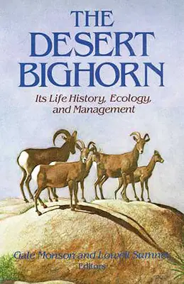 Der Wüstenbock: Seine Lebensgeschichte, Ökologie und Bewirtschaftung - The Desert Bighorn: Its Life History, Ecology, and Management