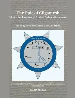 Das Epos von Gilgamesch: Ausgewählte Lesungen aus der ursprünglichen früharabischen Sprache: Einschließlich einer neuen Übersetzung der Sintflutgeschichte - The Epic of Gilgamesh: Selected Readings from its Original Early Arabic Language: Including a New Translation of the Flood Story
