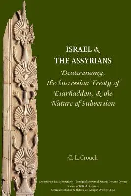 Israel und die Assyrer: Das Deuteronomium, der Erbfolgevertrag von Esarhaddon und das Wesen des Umsturzes - Israel and the Assyrians: Deuteronomy, the Succession Treaty of Esarhaddon, and the Nature of Subversion