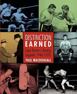 Verdiente Auszeichnung: Cape Bretons Boxerlegenden 1946-1970 - Distinction Earned: Cape Breton's Boxing Legends 1946-1970