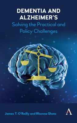 Demenz und Alzheimer: Die Lösung der praktischen und politischen Herausforderungen - Dementia and Alzheimer's: Solving the Practical and Policy Challenges