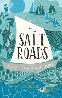 Die Salzstraßen: Wie der Fisch eine Kultur schuf - The Salt Roads: How Fish Made a Culture