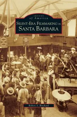 Filmemachen im Stummfilmzeitalter in Santa Barbara - Silent-Era Filmmaking in Santa Barbara