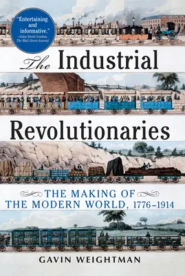 Die industriellen Revolutionäre: Die Entstehung der modernen Welt 1776-1914 - The Industrial Revolutionaries: The Making of the Modern World 1776-1914