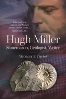 Hugh Miller - Steinmetz, Geologe, Schriftsteller - Hugh Miller - Stonemason, Geologist, Writer