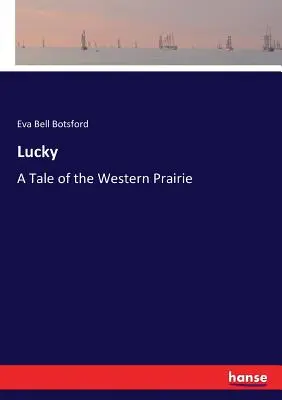 Lucky: Ein Märchen aus der westlichen Prärie - Lucky: A Tale of the Western Prairie