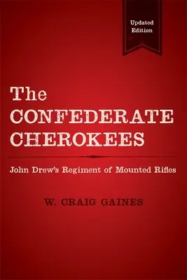 Die konföderierten Cherokees: John Drews Regiment der berittenen Gewehre - The Confederate Cherokees: John Drew's Regiment of Mounted Rifles