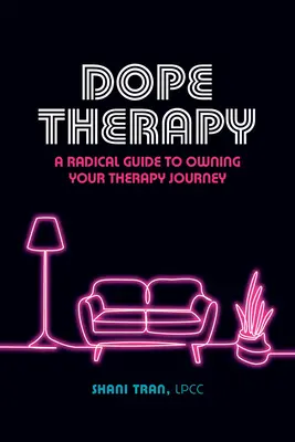 Drogentherapie: Ein radikaler Leitfaden für eine selbstbestimmte Therapiereise - Dope Therapy: A Radical Guide to Owning Your Therapy Journey