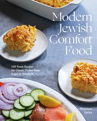 Modern Jewish Comfort Food: 100 frische Rezepte für klassische Gerichte von Kugel bis Kreplach - Modern Jewish Comfort Food: 100 Fresh Recipes for Classic Dishes from Kugel to Kreplach