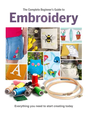 Der komplette Stickerei-Leitfaden für Anfänger - The Complete Beginner's Guide to Embroidery