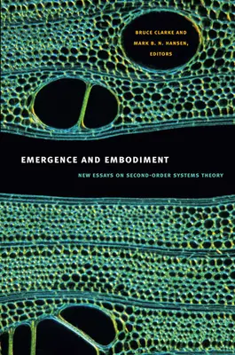 Emergenz und Verkörperung: Neue Aufsätze zur Systemtheorie zweiter Ordnung - Emergence and Embodiment: New Essays on Second-Order Systems Theory