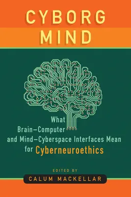 Cyborg Mind: Was Gehirn-Computer- und Geist-Cyberspace-Schnittstellen für die Cyberneuroethik bedeuten - Cyborg Mind: What Brain-Computer and Mind-Cyberspace Interfaces Mean for Cyberneuroethics