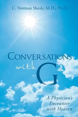 Gespräche mit G: Die Begegnung eines Arztes mit dem Himmel - Conversations with G: A Physician's Encounter with Heaven
