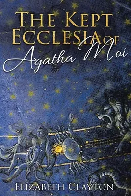 DIE GEHÜTETE ECCLESIA VON Agatha Moi - THE KEPT ECCLESIA OF Agatha Moi