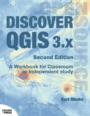 Entdecken Sie QGIS 3.x - Zweite Ausgabe: Ein Arbeitsbuch für das Klassenzimmer oder das Selbststudium - Discover QGIS 3.x - Second Edition: A Workbook for Classroom or Independent Study