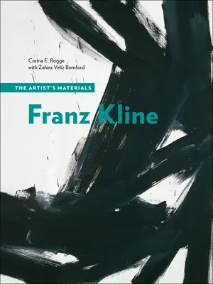 Franz Kline: Die Materialien des Künstlers - Franz Kline: The Artist's Materials