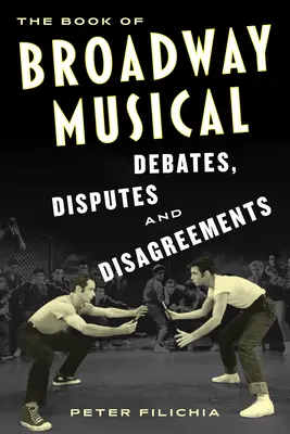 Das Buch der Broadway-Musical-Debatten, Streitigkeiten und Unstimmigkeiten - The Book of Broadway Musical Debates, Disputes, and Disagreements