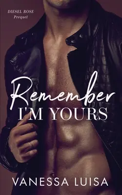 Vergiss nicht, ich gehöre dir: Ein Prequel zu Diesel Rose - Remember I'm Yours: A Prequel to Diesel Rose