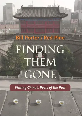 Finding Them Gone: Zu Besuch bei Chinas Dichtern der Vergangenheit - Finding Them Gone: Visiting China's Poets of the Past