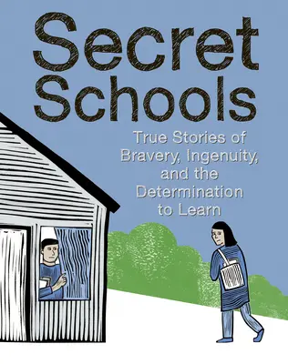 Geheime Schulen: Wahre Geschichten über die Entschlossenheit zu lernen - Secret Schools: True Stories of the Determination to Learn