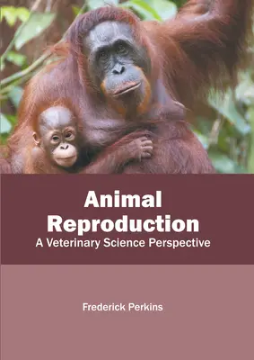 Tierische Fortpflanzung: Eine veterinärwissenschaftliche Perspektive - Animal Reproduction: A Veterinary Science Perspective