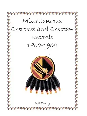 Verschiedene Cherokee- und Choctaw-Aufzeichnungen, 1800-1900 - Miscellaneous Cherokee and Choctaw Records, 1800-1900