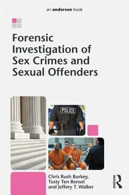 Forensische Untersuchung von Sexualstraftaten und Sexualstraftätern - Forensic Investigation of Sex Crimes and Sexual Offenders