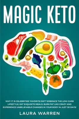 Magisches Keto: Warum es die beliebteste Diät der Prominenten ist: Den kohlenhydratarmen Lebensstil annehmen, exquisite Mahlzeiten essen, Fett verbrennen wie ein Verrückter und Ex - Magic Keto: Why it Is Celebrities' Favorite Diet?: Embrace The Low-Carb Lifestyle, Eat Exquisite Meals, Burn Fat Like Crazy and Ex