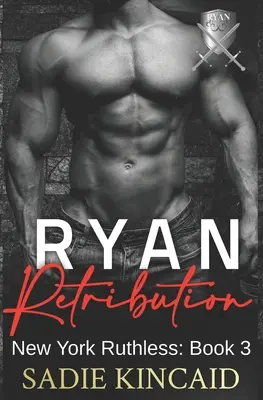 Ryan Retribution: Ein dunkler Mafia-Roman mit umgekehrtem Harem. Buch 3 der New York Ruthless Serie - Ryan Retribution: A Dark Mafia, Reverse Harem. Book 3 in New York Ruthless Series