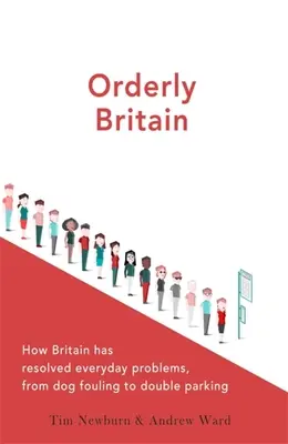 Orderly Britain: Wie Großbritannien alltägliche Probleme gelöst hat, von Hundekot bis zum Doppelparken - Orderly Britain: How Britain Has Resolved Everyday Problems, from Dog Fouling to Double Parking