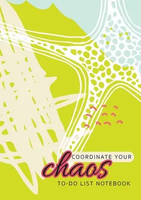 Koordinieren Sie Ihr Chaos To-Do-Liste Notebook: 120 Seiten liniert undatiert To-Do-Liste Organizer mit Prioritätenlisten (Medium A5 - 5.83X8.27 - Blau, Creme, und - Coordinate Your Chaos To-Do List Notebook: 120 Pages Lined Undated To-Do List Organizer with Priority Lists (Medium A5 - 5.83X8.27 - Blue, Cream, and