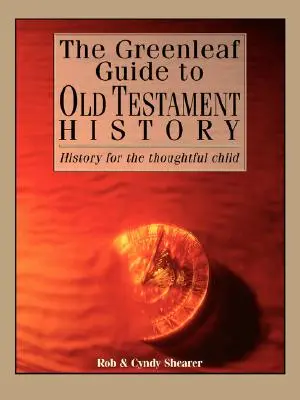 Der Greenleaf-Führer zur Geschichte des Alten Testaments - The Greenleaf Guide to Old Testament History