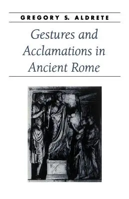 Gesten und Beifall im alten Rom - Gestures and Acclamations in Ancient Rome