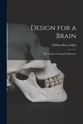 Design für ein Gehirn; der Ursprung des adaptiven Verhaltens - Design for a Brain; the Origin of Adaptive Behavior