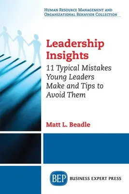 Einblicke in die Führung: 11 typische Fehler, die junge Führungskräfte machen, und Tipps, wie sie sie vermeiden können - Leadership Insights: 11 Typical Mistakes Young Leaders Make and Tips to Avoid Them