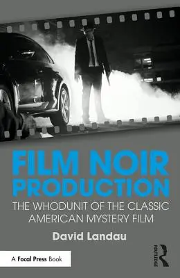 Film Noir-Produktion: Der Krimi des klassischen amerikanischen Mystery-Films - Film Noir Production: The Whodunit of the Classic American Mystery Film