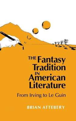 Die Fantasy-Tradition in der amerikanischen Literatur: Von Irving bis Le Guin - Fantasy Tradition in American Literature: From Irving to Le Guin