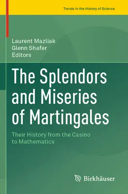 Glanz und Elend der Martingale: Ihre Geschichte vom Kasino bis zur Mathematik - The Splendors and Miseries of Martingales: Their History from the Casino to Mathematics