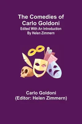 Die Komödien von Carlo Goldoni; herausgegeben mit einer Einführung von Helen Zimmern - The Comedies of Carlo Goldoni; edited with an introduction by Helen Zimmern